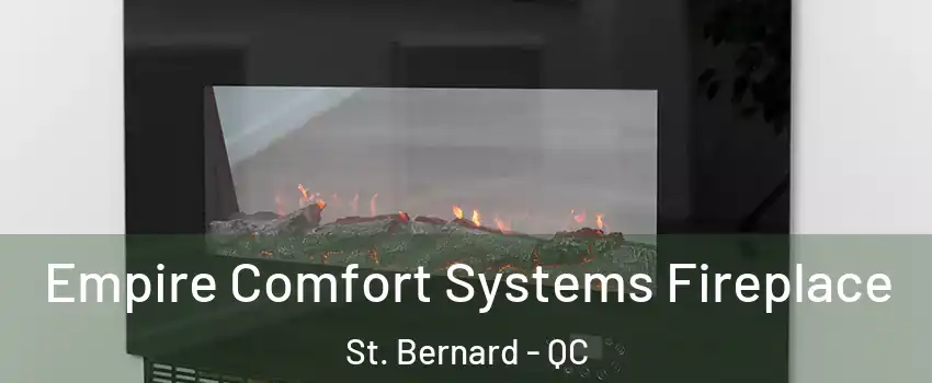 Empire Comfort Systems Fireplace St. Bernard - QC