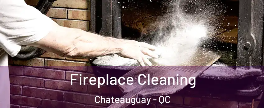  Fireplace Cleaning Chateauguay - QC