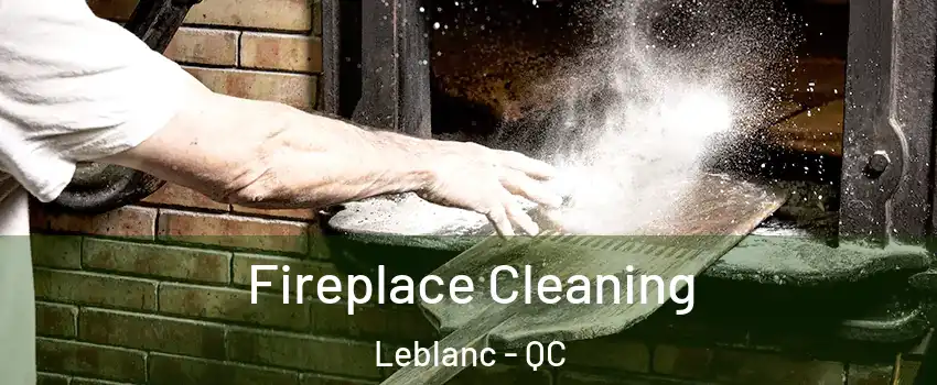  Fireplace Cleaning Leblanc - QC