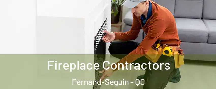 Fireplace Contractors Fernand-Seguin - QC