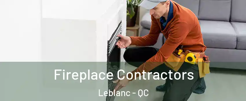  Fireplace Contractors Leblanc - QC
