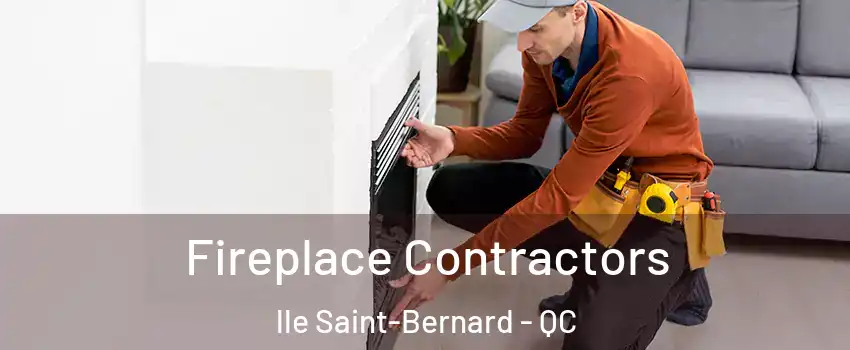 Fireplace Contractors lle Saint-Bernard - QC