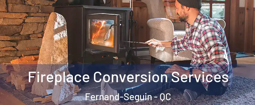  Fireplace Conversion Services Fernand-Seguin - QC