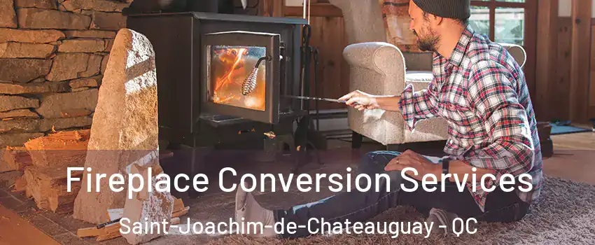 Fireplace Conversion Services Saint-Joachim-de-Chateauguay - QC