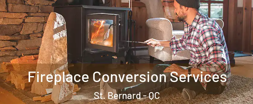  Fireplace Conversion Services St. Bernard - QC