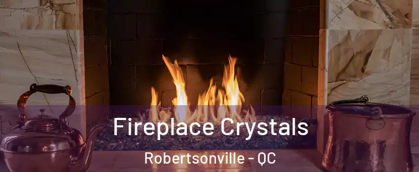  Fireplace Crystals Robertsonville - QC