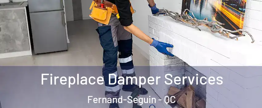 Fireplace Damper Services Fernand-Seguin - QC