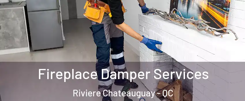 Fireplace Damper Services Riviere Chateauguay - QC