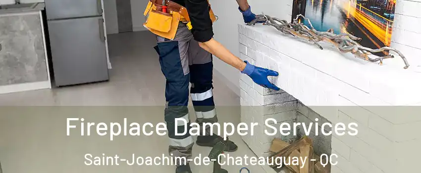 Fireplace Damper Services Saint-Joachim-de-Chateauguay - QC