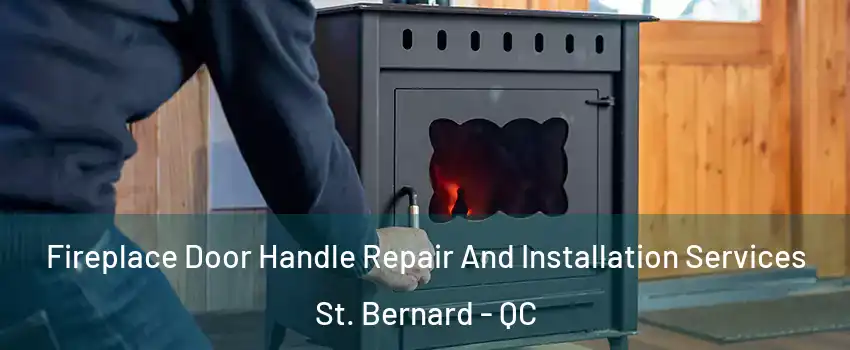  Fireplace Door Handle Repair And Installation Services St. Bernard - QC