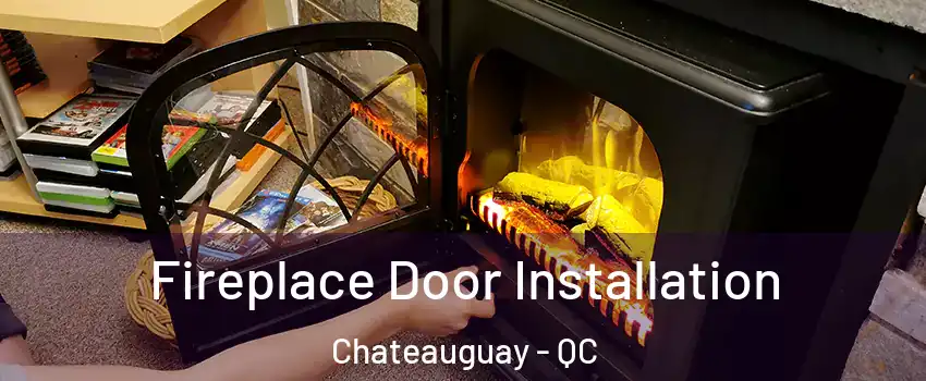  Fireplace Door Installation Chateauguay - QC