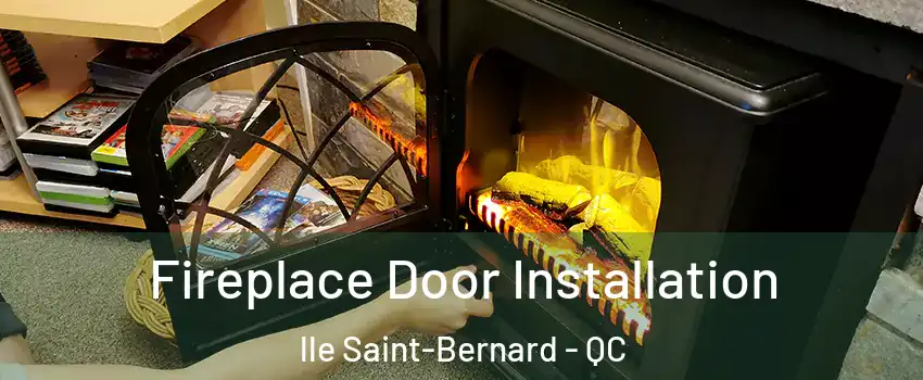  Fireplace Door Installation lle Saint-Bernard - QC