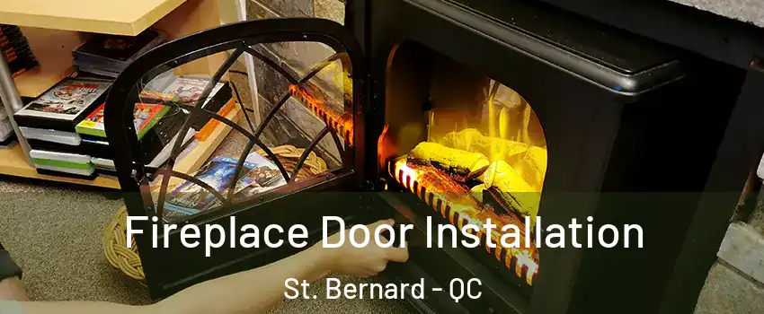  Fireplace Door Installation St. Bernard - QC