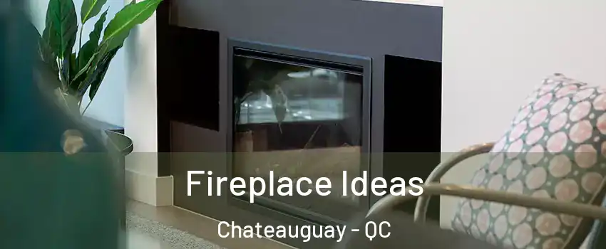  Fireplace Ideas Chateauguay - QC