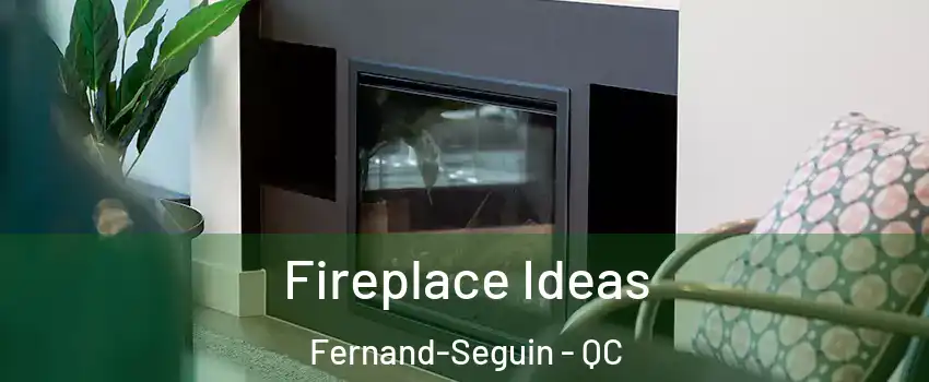  Fireplace Ideas Fernand-Seguin - QC