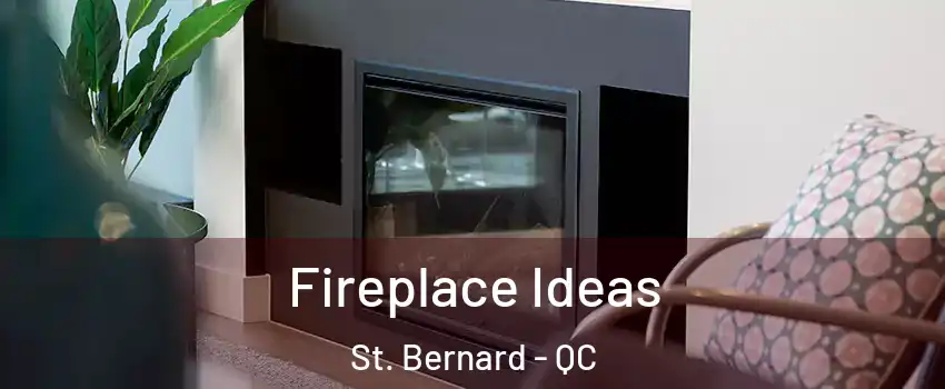  Fireplace Ideas St. Bernard - QC
