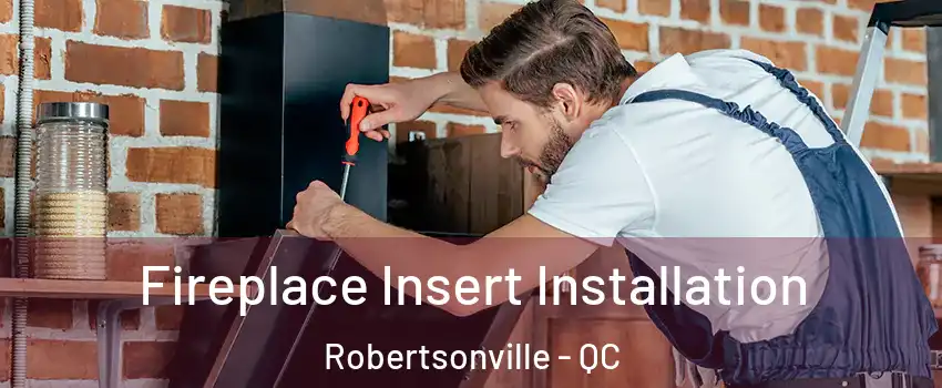  Fireplace Insert Installation Robertsonville - QC