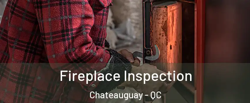  Fireplace Inspection Chateauguay - QC