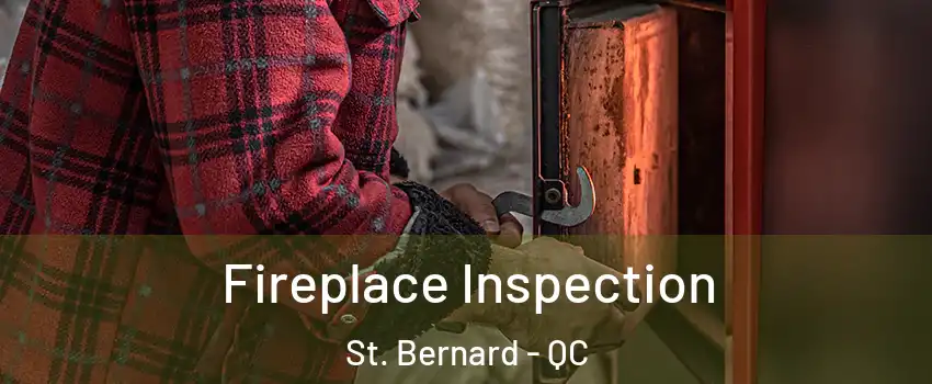  Fireplace Inspection St. Bernard - QC