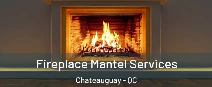  Fireplace Mantel Services Chateauguay - QC