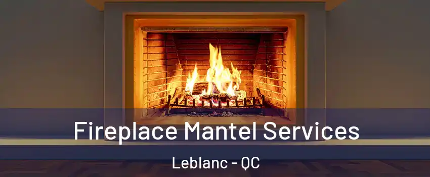  Fireplace Mantel Services Leblanc - QC