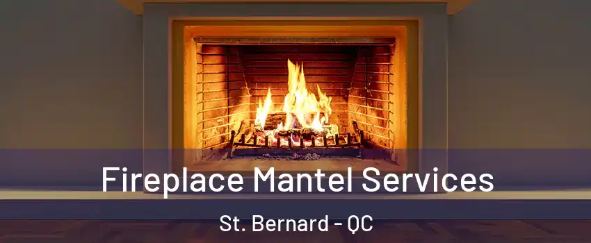  Fireplace Mantel Services St. Bernard - QC