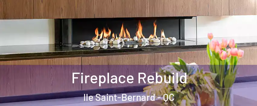  Fireplace Rebuild lle Saint-Bernard - QC