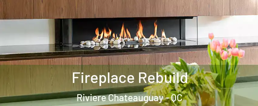  Fireplace Rebuild Riviere Chateauguay - QC