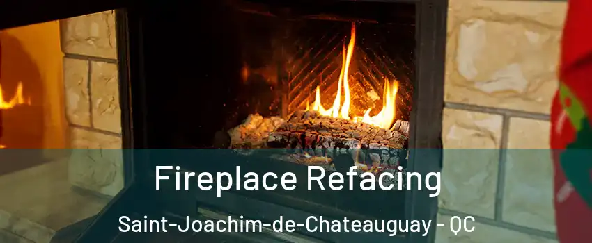 Fireplace Refacing Saint-Joachim-de-Chateauguay - QC