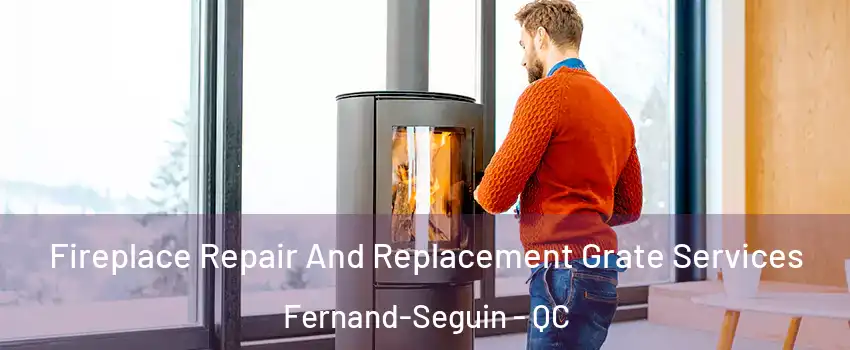  Fireplace Repair And Replacement Grate Services Fernand-Seguin - QC
