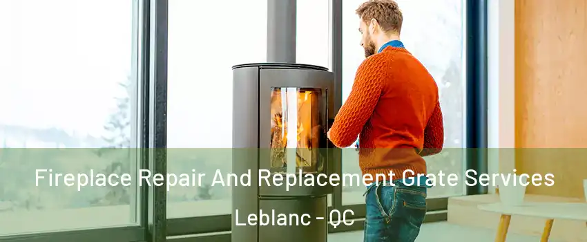  Fireplace Repair And Replacement Grate Services Leblanc - QC