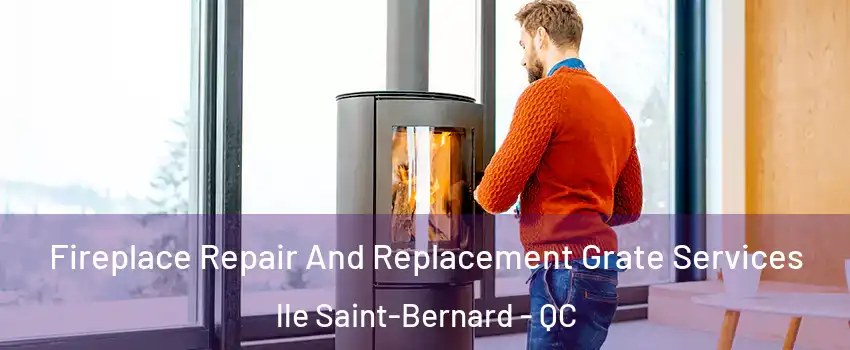  Fireplace Repair And Replacement Grate Services lle Saint-Bernard - QC