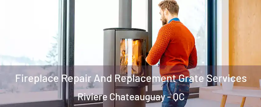  Fireplace Repair And Replacement Grate Services Riviere Chateauguay - QC