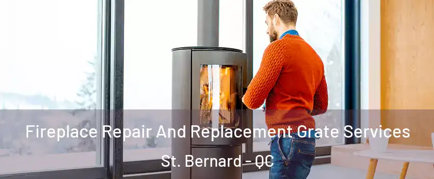  Fireplace Repair And Replacement Grate Services St. Bernard - QC