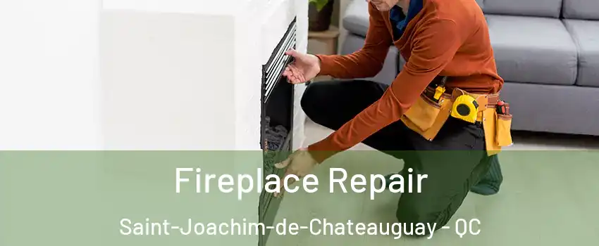  Fireplace Repair Saint-Joachim-de-Chateauguay - QC