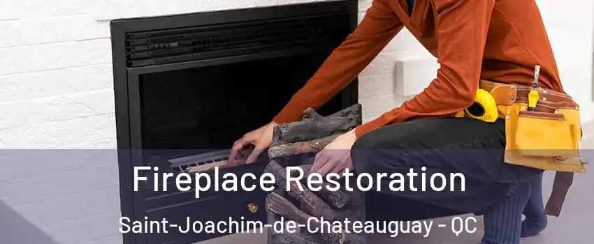  Fireplace Restoration Saint-Joachim-de-Chateauguay - QC