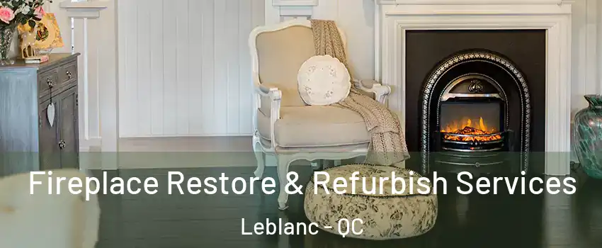 Fireplace Restore & Refurbish Services Leblanc - QC