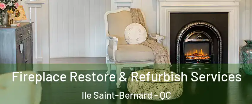Fireplace Restore & Refurbish Services lle Saint-Bernard - QC