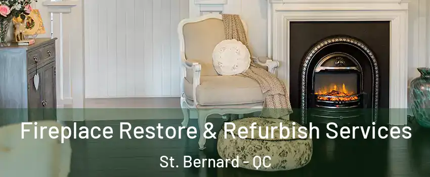 Fireplace Restore & Refurbish Services St. Bernard - QC