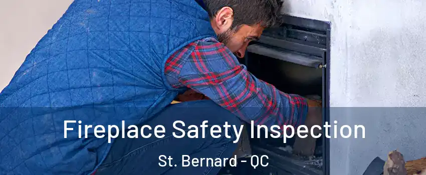 Fireplace Safety Inspection St. Bernard - QC
