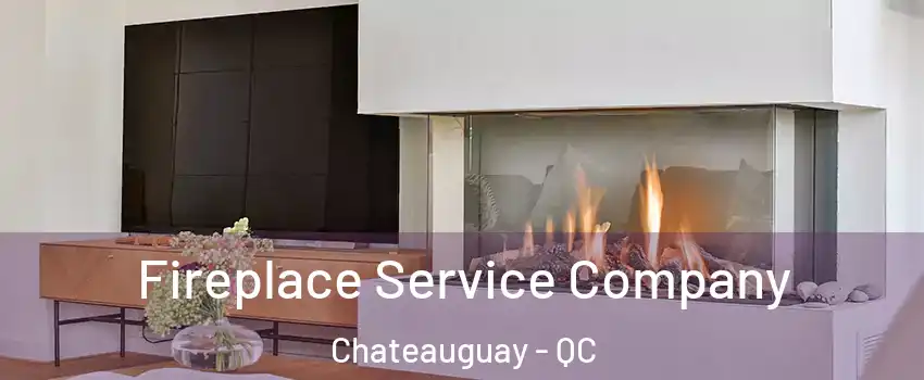  Fireplace Service Company Chateauguay - QC