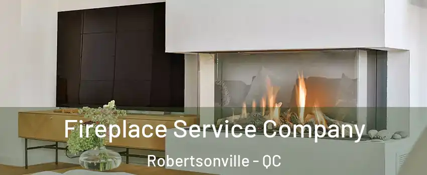 Fireplace Service Company Robertsonville - QC