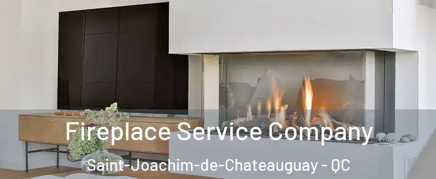 Fireplace Service Company Saint-Joachim-de-Chateauguay - QC