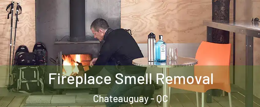  Fireplace Smell Removal Chateauguay - QC