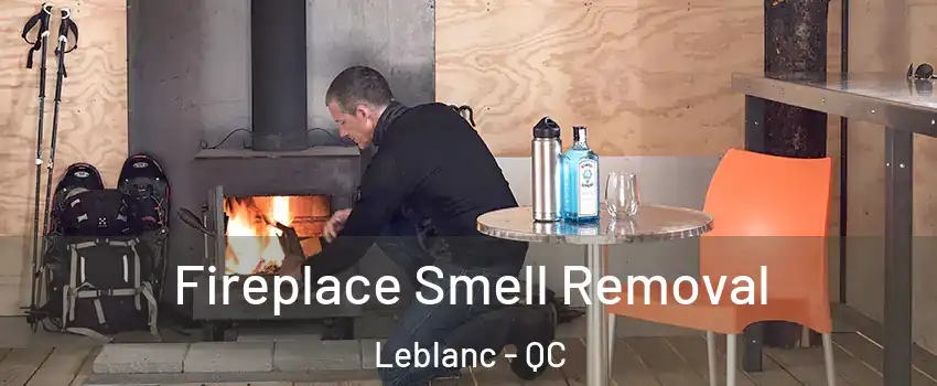  Fireplace Smell Removal Leblanc - QC