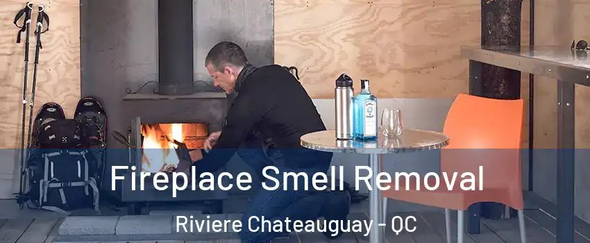  Fireplace Smell Removal Riviere Chateauguay - QC