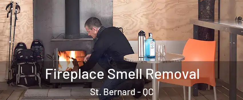  Fireplace Smell Removal St. Bernard - QC