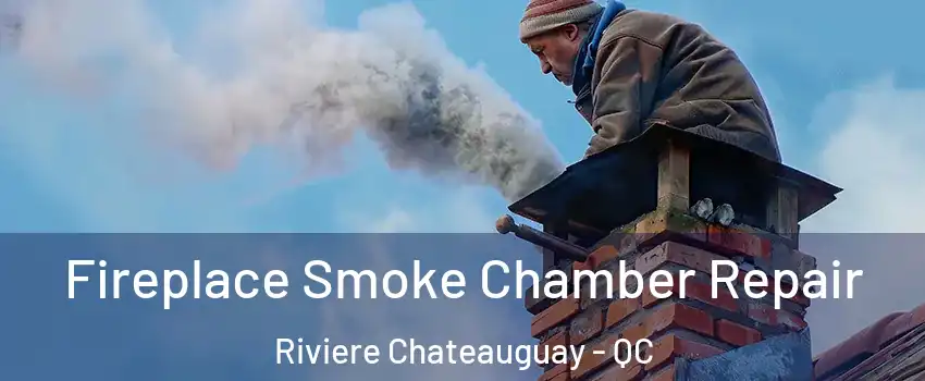  Fireplace Smoke Chamber Repair Riviere Chateauguay - QC