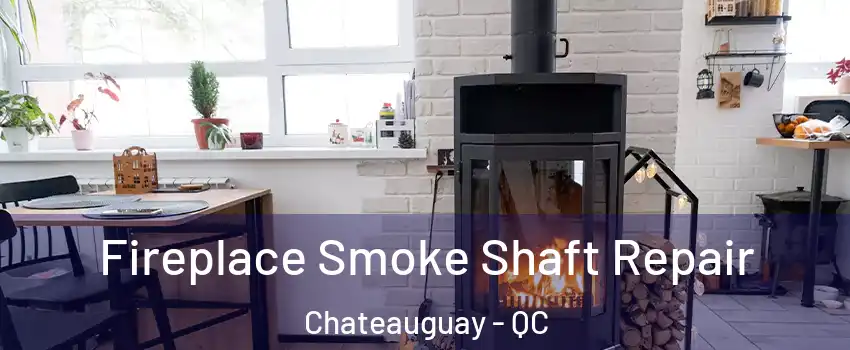  Fireplace Smoke Shaft Repair Chateauguay - QC