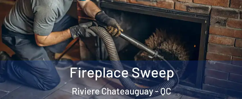  Fireplace Sweep Riviere Chateauguay - QC